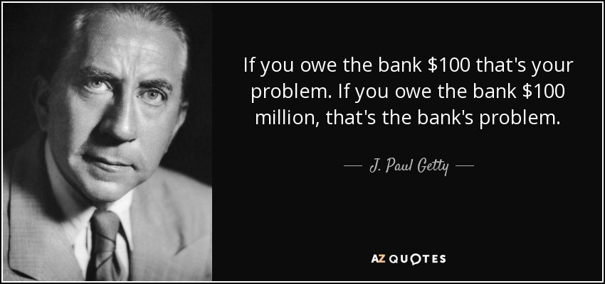 quote-if-you-owe-the-bank-100-that-s-your-problem-if-you-owe-the-bank-100-million-that-s-the-j-paul-getty-10-89-52.jpg